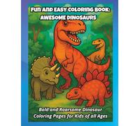 FUN AND EASY COLORING BOOK: AWESOME DINOSAURS: Bold and Roarsome Dinosaur Coloring Pages for Kids of all Ages