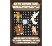 FUN AND EASY WORD SEARCH: THE BIBLE TRAVEL EDITION: 55 Puzzles Featuring The Bible's Key Words, Places, Names & Stories For Kids, Teens & Adults