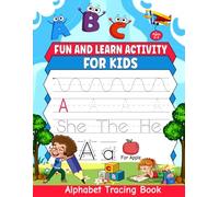 FUN AND LEARN ACTIVITY TRAINING FOR KIDS: Tracing Fun Build Pen Control, Alphabet Recognition, Numbers, Shapes, and First Words Tracing Workbook for Ages 3-5, Preschool, Pre-K, and Kindergarten.