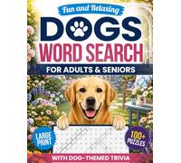 Fun And Relaxing Dogs Word Search For Adults & Seniors: 100+ Puzzles For Dog Lovers In Large Print Plus Dog-Themed Trivia To Relax, Stay Focused, And Keep Your Mind Sharp