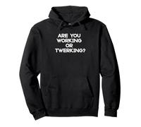 Fun Are You Working or Twerking? Meme Design Sweat à Capuche
