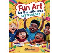 Fun Art for the Little Ones Let’s Color: Numbers