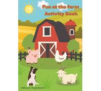 Fun at the Farm Activity Book: An activity book for ages 5-10 themed around the Farm. A series of puzzles, coloring pages, word-searches and ... A perfect gift for boys and girls alike.