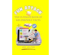 FUN ATTACK: The Ultimate Book of Kid-Friendly Facts