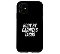 Fun Body by Carnitas Tacos Mexican Food Meme Saying Coque pour iPhone 11
