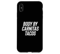 Fun Body by Carnitas Tacos Mexican Food Meme Saying Coque pour iPhone XS Max