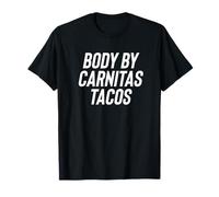 Fun Body by Carnitas Tacos Mexican Food Meme Saying T-Shirt