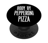 Fun Body by Pepperoni Pizza Italian Food Meme Saying PopSockets PopGrip Adhésif