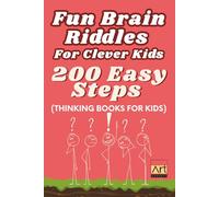 Fun Brain Riddles For Clever Kids 100 Easy Steps: This book is filled with 100 exciting brain-stimulating riddles! It is designed to help children ... memory, and develop problem-solving skills.