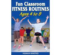 FUN CLASSROOM FITNESS ROUTINES: Ages 4 to 9