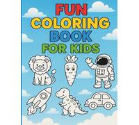 Fun Coloring Book for Kids 4-12: A Creative Activity Book with Cute Animals, Cars, Dinosaurs, and More