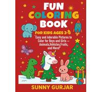 Fun Coloring Book for Kids Ages 3-8: Easy and Adorable Pictures to Color for Boys and Girls - Animals, Vehicles, Fruits, and More!