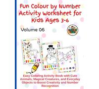 Fun Colour By Number Activity Worksheet for Kids Ages 3-6: Easy Coloring Activity Book with Cute Animals, Magical Creatures, and Everyday Objects to Boost Creativity and Number Recognition