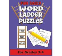 Fun Daily Word Ladder Puzzles for Grades 3-4: 100 Activity Sheets for Kids Teachers Homeschoolers Improve Vocabulary Reading Spelling & Reasoning Skills