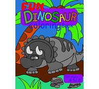 Fun Dinosaur Coloring Book For Ages 4 To 8: Cute And Fun Coloring Book For Young Girls And Boys Who Like Coloring Dinosaurs.