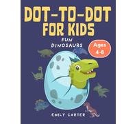Fun Dinosaurs: Dot-to-Dot Adventure for Kids Ages 4-8: Exciting Dinosaur Puzzles for Ages 4-8 to Boost Creativity and Learning!