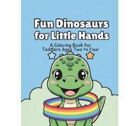 Fun Dinosaurs for Little Hands: A Coloring Book for Toddlers Ages 2 - 4