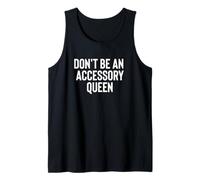 Fun Don't Be an Accessory Queen Trades Joke Design Débardeur