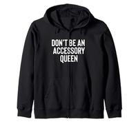 Fun Don't Be an Accessory Queen Trades Joke Design Sweat à Capuche