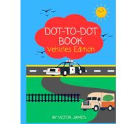 Fun Dot-to-Dot Vehicles Coloring Book for Kids: Connect the Dots and Color Transportation Vehicles | Perfect Activity Book for Kids Ages 4-8