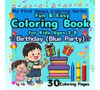 Fun & Easy Coloring Book for Kids Ages 3-8: Birthday Blue Party: Big Simple Designs for Beginners, Fun Birthday Cakes, Gifts, Balloons, Cars and ... Theme for Girls and Boys, Jumbo 50 Pages