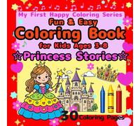 Fun & Easy Coloring Book for Kids Ages 3-8: Princess Stories: Big Simple Designs for Beginners, Cute Princess Life, Dresses, Tiara, Magic, Unicorn, Tea Party, Dance, Girls and Boys, 30 Pages