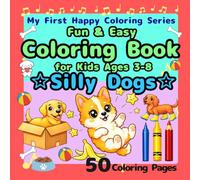 Fun & Easy Coloring Book for Kids Ages 3-8: Silly Dogs: Big Simple Designs for Beginners, Funny Mischief Dogs, Messy Ice Cream, Stuck Moments, Playful Trouble, Some Human-Like Actions, Jumbo 50 Pages