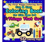 Fun & Easy Coloring Book for Kids Ages 3-8: Things That Go: Big Simple Designs for Beginners, Cars Trucks Planes Boats Rockets, Traceable Vehicle ... Fun for Girls and Boys, Jumbo 50 Pages