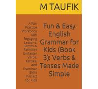 Fun & Easy English Grammar for Kids (Book 3): Verbs & Tenses Made Simple: A Fun Practice Workbook with Engaging Lessons, Games & Activities to Master Verbs, Tenses, and Grammar Skills Perfect for Kids