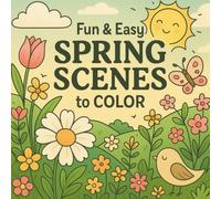 Fun & Easy Spring Scenes to Color: Cozy Spring Coloring Book for Kids Ages 4-8 - Flowers, Sunshine & Nature for Beginners