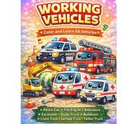 Fun & Educational Coloring Book: Working Vehicles: A Cute and Easy Coloring Book for Kids Ages 3-6 Learn, Play, and Grow with Cars, Trucks, and Machines