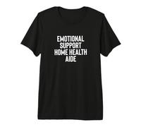 Fun Emotional Support Home Health Aide Therapy Joke T-Shirt Haut de Gamme