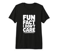 Fun Fact I Don't Care Sarcastic Humour T-Shirt Haut de Gamme