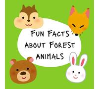 Fun Facts About Forest Animals: An Educational Wildlife Book for Curious Young Minds