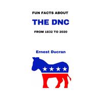 Fun Facts About The Dnc: From 1832 To 2020