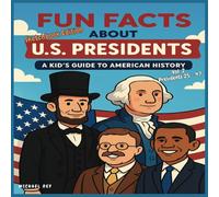 FUN FACTS ABOUT U.S. PRESIDENTS A Kid’s Guide to American History Volume 2: Presidents 25-47 Sketchbook Edition