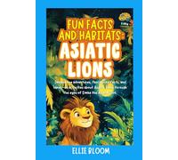 Fun Facts and Habitats: Asiatic Lions: Imaginative adventures, fascinating facts, and hands-on activities about Asiatic Lions through the eyes of Simha the Asiatic Lion