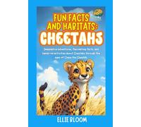 Fun Facts and Habitats: Cheetahs: Imaginative adventures, fascinating facts, and hands-on activities about Cheetahs through the eyes of Chase the Cheetah
