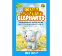 Fun Facts and Habitats: Elephants: Imaginative adventures, fascinating facts, and hands-on activities about Elephants through the eyes of Ella the Elephant