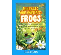 Fun Facts and Habitats: Frogs: Imaginative adventures, fascinating facts, and hands-on activities about Frogs through the eyes of Frankie the Frog