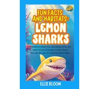 Fun Facts and Habitats: Lemon Sharks: Imaginative adventures, fascinating facts, and hands-on activities about Lemon Sharks through the eyes of Lenny the Lemon Shark