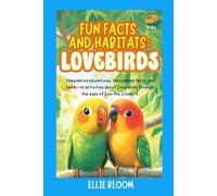 Fun Facts and Habitats: Lovebirds: Imaginative adventures, fascinating facts, and hands-on activities about Loverbirds through the eyes of Lulu the Lovebird