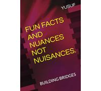 FUN FACTS AND NUANCES NOT NUISANCES.: BUILDING BRIDGES
