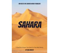 Fun Facts for Curious World Travelers Sahara: A Question-Answer Quiz Book for the Whole Family