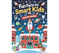 Fun Facts for Smart Kids Advent Calendar: 288 Super Interesting Facts About Science, Animals, Space and Everything in Between