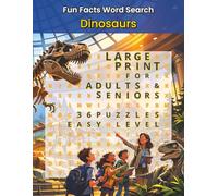 Fun Facts Word Search: Dinosaurs: Large Print Prehistoric Puzzles Featuring Famous Dinosaurs, Fossils, Ancient Creatures and Paleontology Trivia for Adults and Seniors