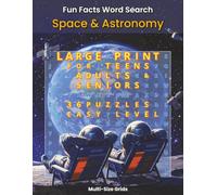 Fun Facts Word Search: Space and Astronomy: Large Print Cosmic Word Search Puzzles Featuring Planets, Stars, Constellations, Space Missions, and Astronomy Trivia for Teens, Adults, and Seniors