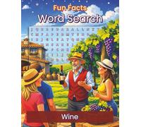 Fun Facts Word Search: Wine: A Puzzle Book for Wine Lovers - Explore Varieties, Regions, Glassware, and Tasting Terms