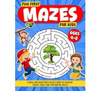 Fun First Mazes For Kids Ages 4-8: A Skill-Building Maze Puzzle Book to Develop Focus, Logic, and Fine Motor Skills
