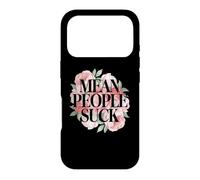 Fun Floral Mean People Suck Sarcastic Kindness Flower Citation Coque pour iPhone 17 Pro